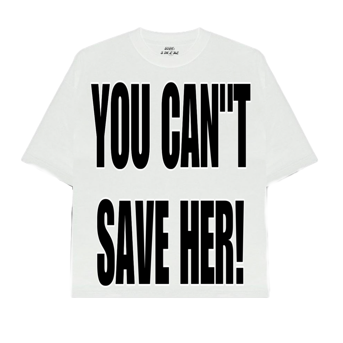 CAN”T SAVE HER TEE