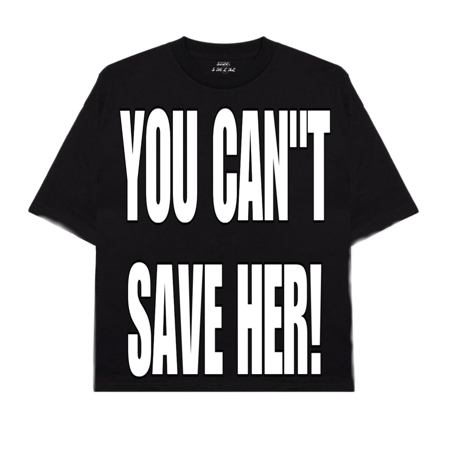 CAN”T SAVE HER TEE