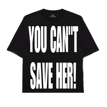 CAN”T SAVE HER TEE